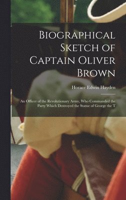 Biographical Sketch of Captain Oliver Brown 1