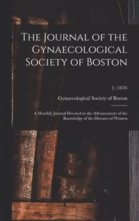 bokomslag Journal of the Gynaecological Society of Boston