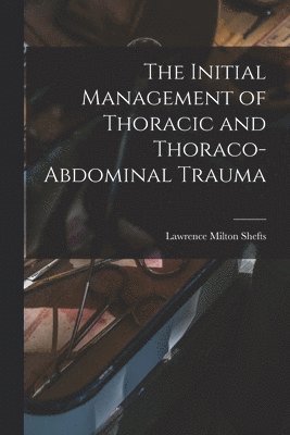 bokomslag The Initial Management of Thoracic and Thoraco-abdominal Trauma