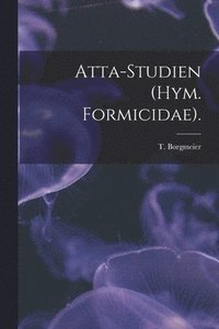 bokomslag Atta-Studien (Hym. Formicidae).