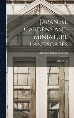 bokomslag Japanese Gardens and Miniature Landscapes: a Handbook