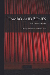 bokomslag Tambo and Bones: a History of the American Minstrel Stage