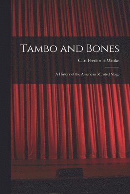 bokomslag Tambo and Bones: a History of the American Minstrel Stage