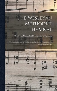 bokomslag The Wesleyan Methodist Hymnal