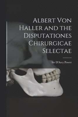 Albert Von Haller and the Disputationes Chirurgicae Selectae 1