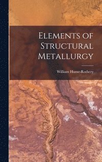 bokomslag Elements of Structural Metallurgy