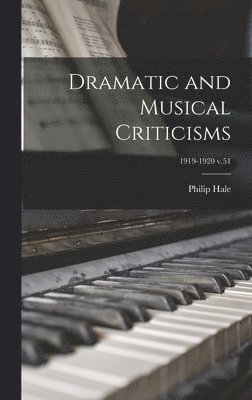 Dramatic and Musical Criticisms; 1919-1920 v.51 1