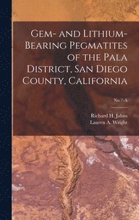 bokomslag Gem- and Lithium-bearing Pegmatites of the Pala District, San Diego County, California; No.7-A