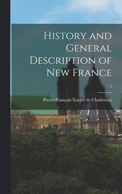 bokomslag History and General Description of New France; 5