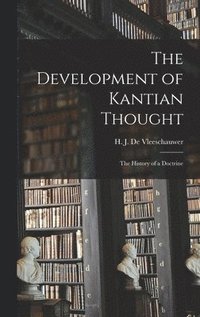 bokomslag The Development of Kantian Thought; the History of a Doctrine