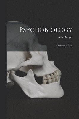 bokomslag Psychobiology; a Science of Man