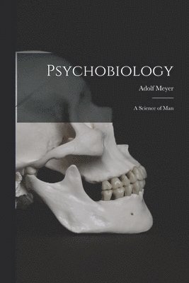 Psychobiology; a Science of Man 1