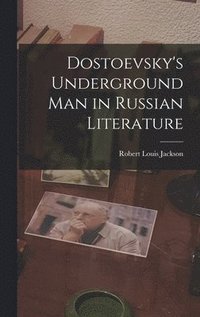 bokomslag Dostoevsky's Underground Man in Russian Literature