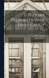 bokomslag The Home Preparation of Fruit Candy; E10