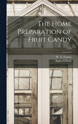 The Home Preparation of Fruit Candy; E10 1
