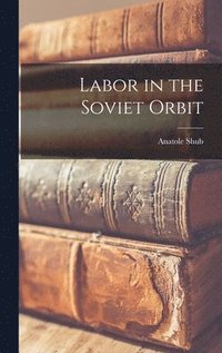 bokomslag Labor in the Soviet Orbit