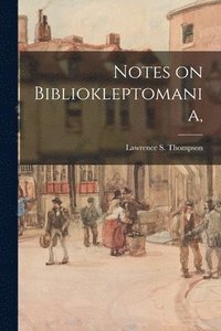 bokomslag Notes on Bibliokleptomania,