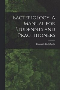 bokomslag Bacteriology. A Manual for Studennts and Practitioners
