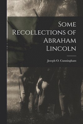 bokomslag Some Recollections of Abraham Lincoln