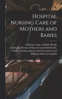 bokomslag Hospital Nursing Care of Mothers and Babies