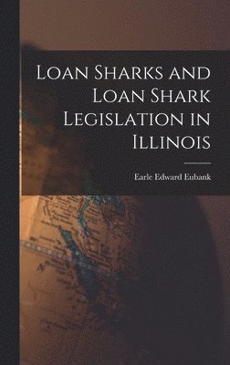 bokomslag Loan Sharks and Loan Shark Legislation in Illinois