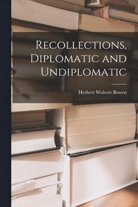bokomslag Recollections, Diplomatic and Undiplomatic