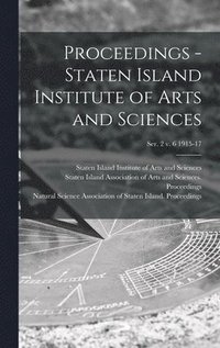 bokomslag Proceedings - Staten Island Institute of Arts and Sciences; Ser. 2 v. 6 1915-17