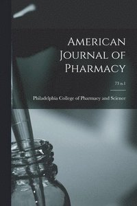 bokomslag American Journal of Pharmacy; 73 n.1