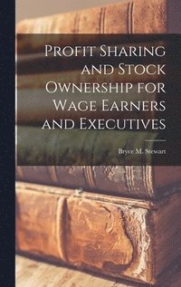 bokomslag Profit Sharing and Stock Ownership for Wage Earners and Executives