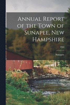 bokomslag Annual Report of the Town of Sunapee, New Hampshire; 1960