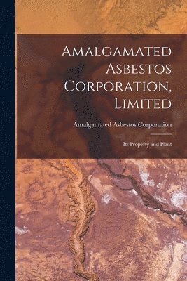 bokomslag Amalgamated Asbestos Corporation, Limited [microform]