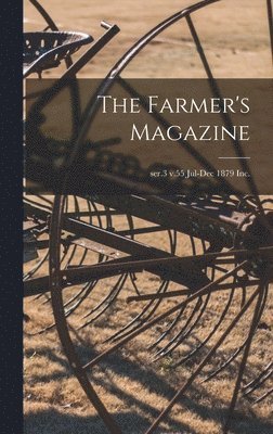 The Farmer's Magazine; ser.3 v.55 Jul-Dec 1879 Inc. 1