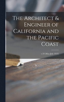 bokomslag The Architect & Engineer of California and the Pacific Coast; v.33 (May-July 1913)