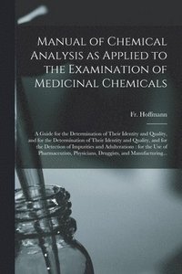 bokomslag Manual of Chemical Analysis as Applied to the Examination of Medicinal Chemicals