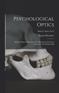 bokomslag Psychological Optics: Series of Papers Released by the Optometric Extension Program to Its Membership; Book V, series 19-21