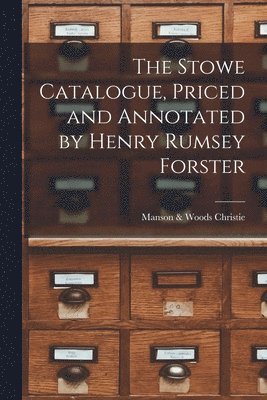 The Stowe Catalogue, Priced and Annotated by Henry Rumsey Forster 1