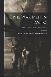 bokomslag Civil War Men in Ranks; Civil War Men in Ranks - Boys in Army