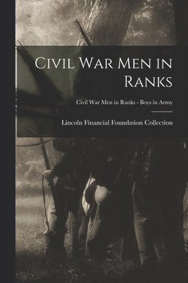 Civil War Men in Ranks; Civil War Men in Ranks - Boys in Army 1