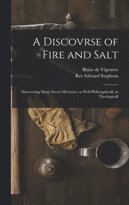 A Discovrse of Fire and Salt 1