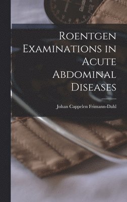 Roentgen Examinations in Acute Abdominal Diseases 1