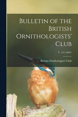 bokomslag Bulletin of the British Ornithologists' Club; v. 121 (2001)