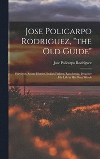 bokomslag Jose Policarpo Rodriguez, &quot;the Old Guide&quot;