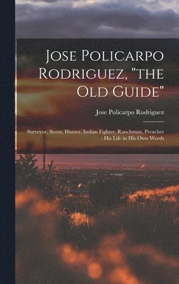 bokomslag Jose Policarpo Rodriguez, &quot;the Old Guide&quot;