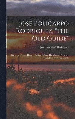 Jose Policarpo Rodriguez, &quot;the Old Guide&quot; 1