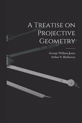 Treatise on Projective Geometry
