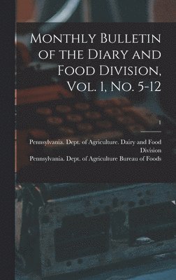 Pennsylvania Dept of Agriculture D, Pennsylvania Dept of Agriculture Bu - Monthly Bulletin of the Diary and Food Division, Vol. 1, No. 5-12; 1, Inbunden