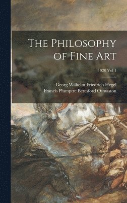 bokomslag The Philosophy of Fine Art; 1920 vol 1