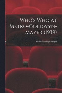 bokomslag Who's Who at Metro-Goldwyn-Mayer (1939)