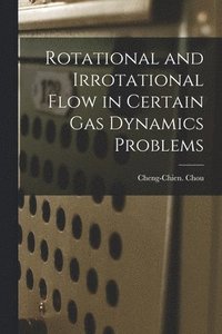 bokomslag Rotational and Irrotational Flow in Certain Gas Dynamics Problems