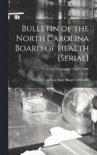 bokomslag Bulletin of the North Carolina Board of Health [serial]; v.2